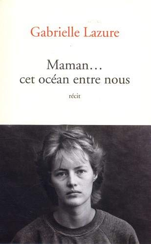 Maman... cet océan entre nous : récit