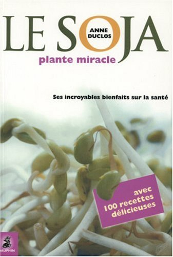 Le soja, plante miracle : ses incroyables bienfaits sur la santé