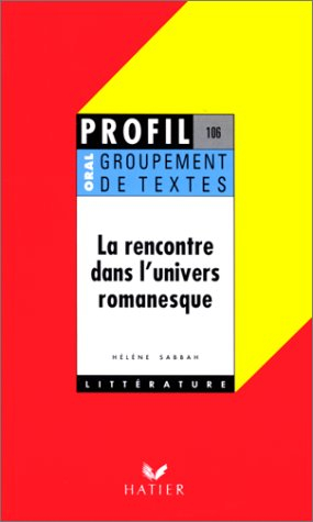 la rencontre dans l'univers romanesque, groupement de textes, oral de français