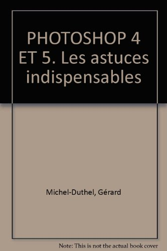 Photoshop 4 & 5 : les astuces indispensables