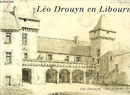 Léo Drouyn, les albums de dessins. Vol. 9. Léo Drouyn en Libournais