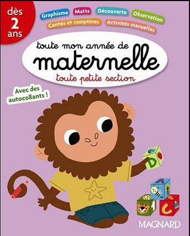 Toute mon année de maternelle toute petite section, dès 2 ans : avec des autocollants !