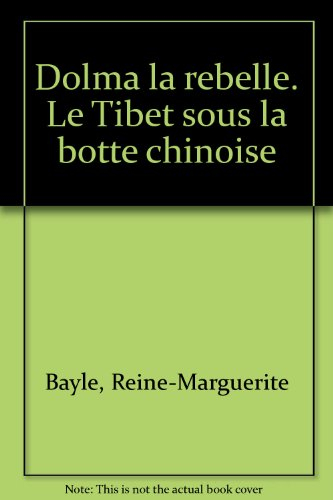 Dolma la rebelle : le Tibet sous la botte chinoise