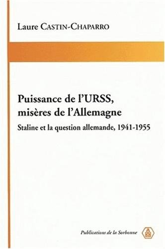 Puissance de l'URSS, misères de l'Allemagne : Staline et la question allemande, 1941-1955