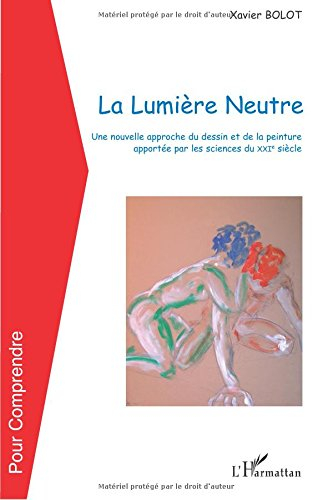La lumière neutre : une nouvelle approche du dessin et de la peinture apportée par les sciences du X