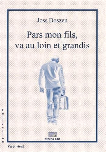 pars mon fils, va au loin et grandis