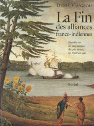 La fin des alliances franco-indiennes : enquête sur un sauf-conduit de 1760 devenu un traité en 1990