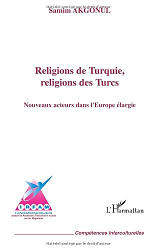 Religions de Turquie, religions des Turcs : nouveaux acteurs dans l'Europe élargie