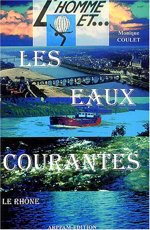 L'homme et les eaux courantes : le Rhône