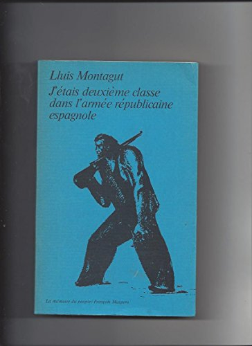 j'étais deuxieme classe dans l'armée republicaine espagnole : 1936-1945