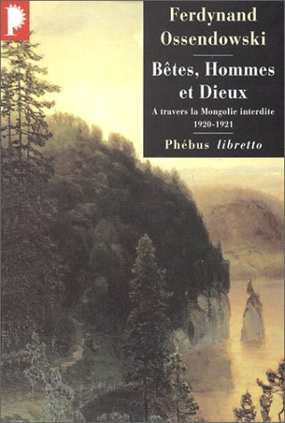 Bêtes, hommes et dieux : à travers la Mongolie interdite, 1920-1921