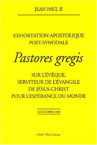Exhortation apostolique post-synodale Pastores gregis du pape Jean-Paul II sur l'évêque, serviteur d