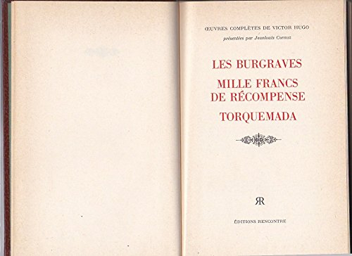 les burgraves, mille francs de récompense, torquemada.