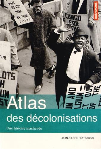 Atlas des décolonisations : une histoire inachevée