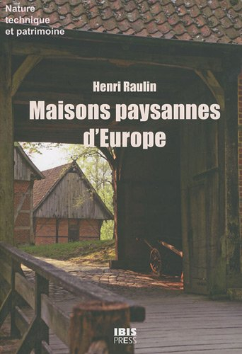 Maisons paysannes d'Europe : ancrage dans l'Histoire et manières d'habiter