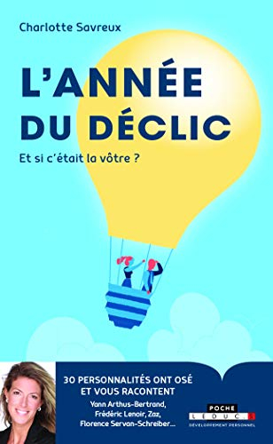 L'année du déclic : et si c'était la vôtre ? : 30 personnalités ont osé et vous racontent