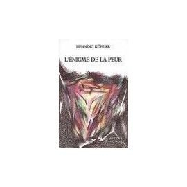 L'énigme de la peur : Où la peur a-t-elle sa source ? Comment lui faire place dans un art de vivre ?