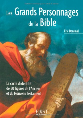 Les grands personnages de la Bible : la carte d'identité de 60 figures de l'Ancien et du Nouveau Tes