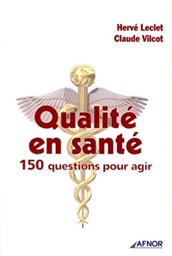 Qualité en santé : 150 questions pour agir
