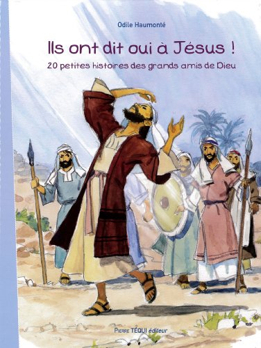 Ils ont dit oui à Jésus ! : 20 petites histoires des grands amis de Dieu