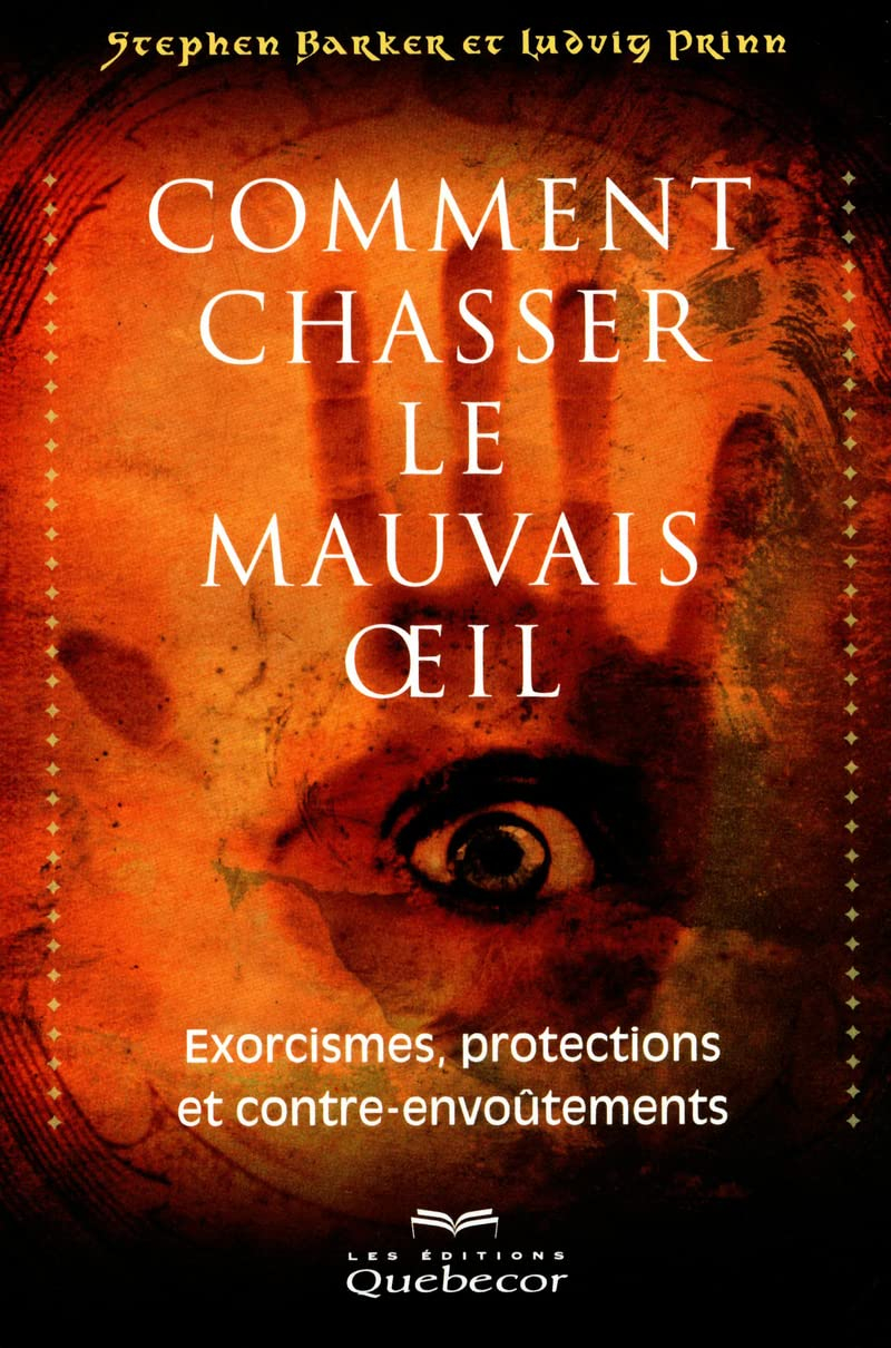Comment chasser le mauvais oeil : exorcimes, protection et conttre-envoûtement