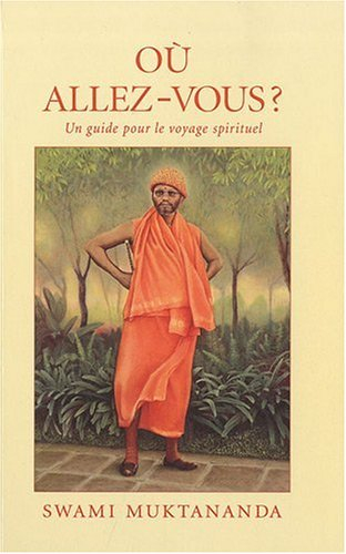 Où allez-vous ? : un guide pour le voyage spirituel