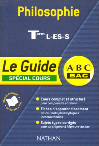 abc bac - le guide : philosophie, terminales l - es - s (spécial cours)