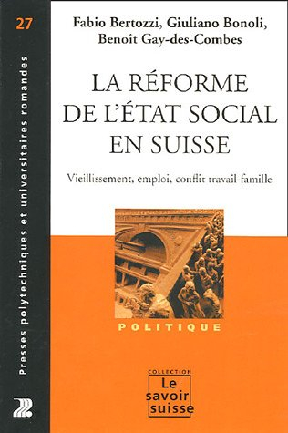 La réforme de l'Etat social en Suisse : vieillissement, emploi, conflit travail-famille
