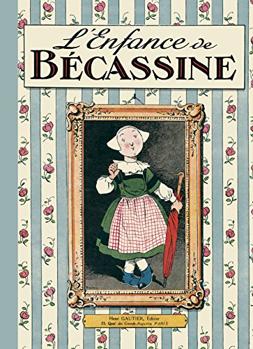 Bécassine. Vol. 1. L'enfance de Bécassine