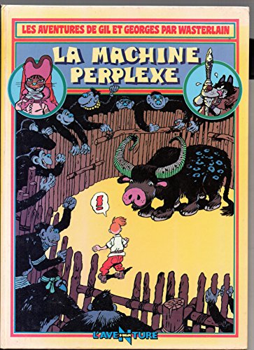 Les Aventures de Gil et Georges. Vol. 1. La Machine perplexe