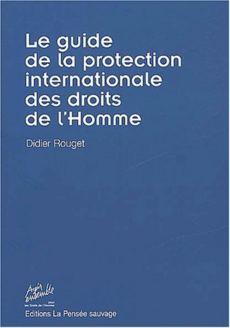 Le guide de la protection internationale des droits de l'homme