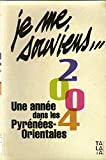 Je me souviens 2004, une année dans les Pyrénées-Orientales