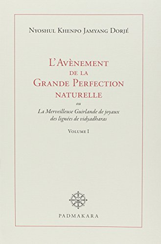 L'avènement de la grande perfection naturelle ou La merveilleuse guirlande de joyaux des lignées de 