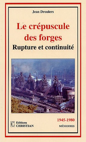 Le crépuscule des forges : rupture et continuité, 1945-1980