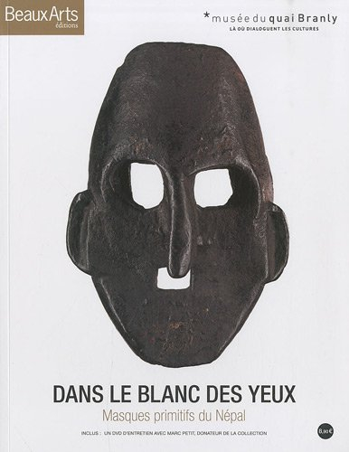 Dans le blanc des yeux : masques primitifs du Népal : exposition, Paris, Musée du quai Branly (Paris