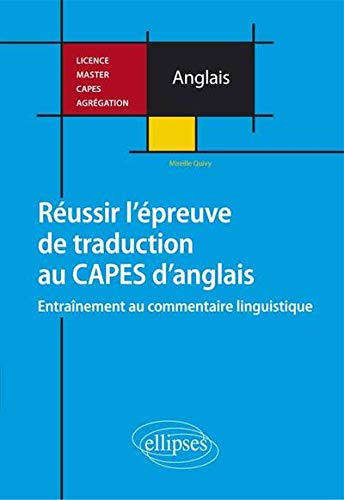 Réussir l'épreuve de traduction au Capes d'anglais : entraînement au commentaire linguistique : lice