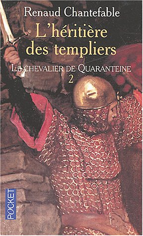 L'héritière des Templiers. Vol. 2. Le chevalier de Quarenteine