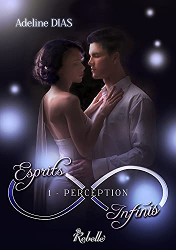 Esprits infinis. Vol. 1. Perception