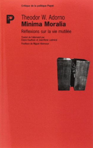 Minima moralia : réflexions sur la vie mutilée