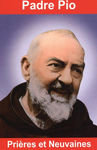Padre Pio : prières et neuvaines