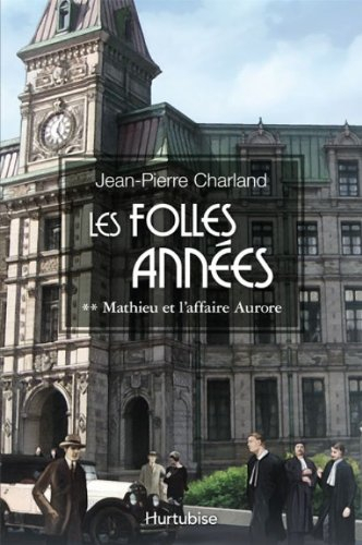 Les folles années. Vol. 2. Mathieu et l'affaire Aurore