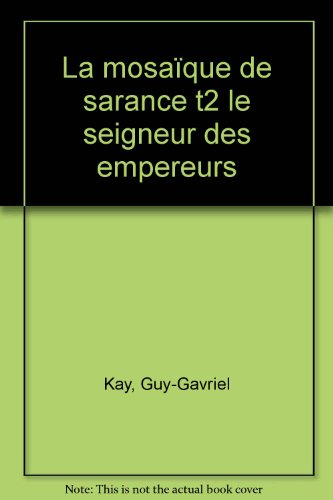 La mosaïque de Sarance. Vol. 2. Le seigneur des empereurs