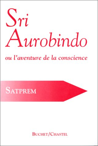 sri aurobindo ou l'aventure de la conscience