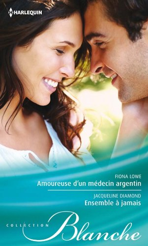 Amoureuse d'un médecin argentin. Ensemble à jamais