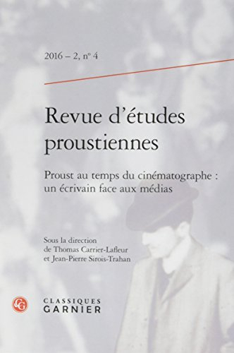 Revue d'études proustiennes, n° 4. Proust au temps du cinématographe : un écrivain face aux médias