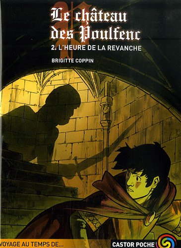 Le château des Poulfenc. Vol. 2. L'heure de la revanche