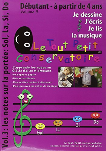 Vol3 Je dessine, j'écris, je lis la musique: Les notes sur la portée Sol, La, Si, Do