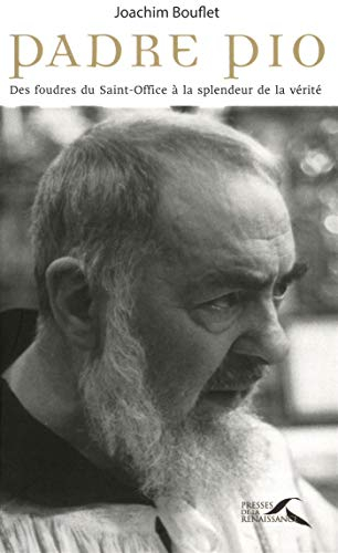 Padre Pio : des foudres du Saint-Office à la splendeur de la vérité