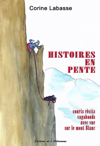 Histoires en pente : courts récits vagabonds avec vue sur le mont Blanc