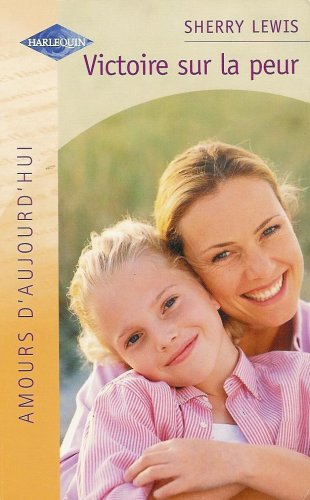 victoire sur la peur : collection : harlequin amours d'aujourd'hui n, hs